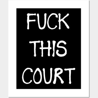 FUCK THIS COURT Posters and Art